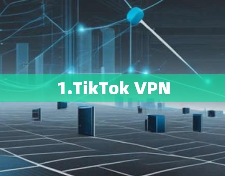 1.TikTok VPN